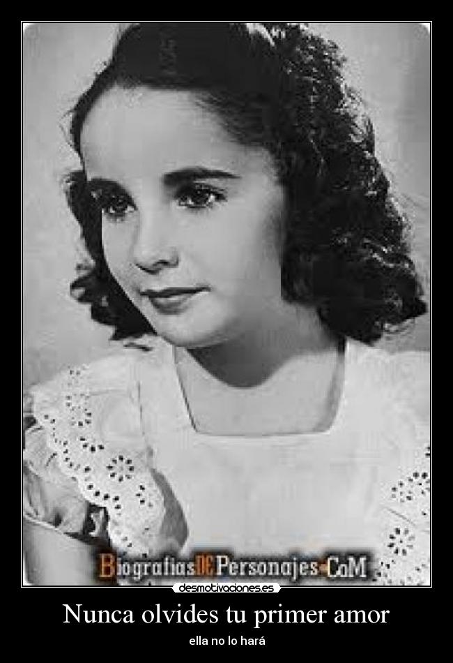 Nunca olvides tu primer amor - ella no lo hará
