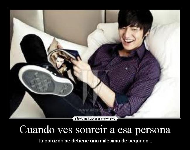 Cuando ves sonreir a esa persona - tu corazón se detiene una milésima de segundo...