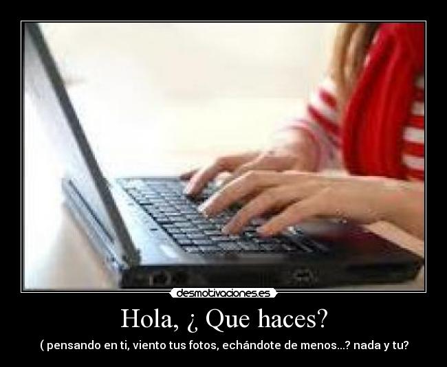 Hola, ¿ Que haces? - 