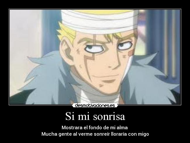 Si mi sonrisa - Mostrara el fondo de mi alma
Mucha gente al verme sonreír lloraría con migo