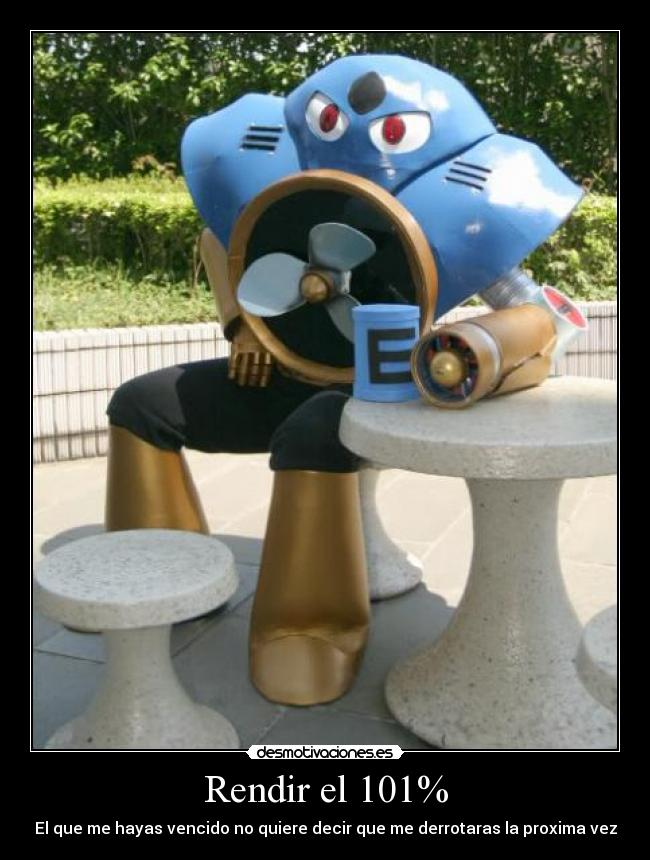 Rendir el 101% - El que me hayas vencido no quiere decir que me derrotaras la proxima vez
