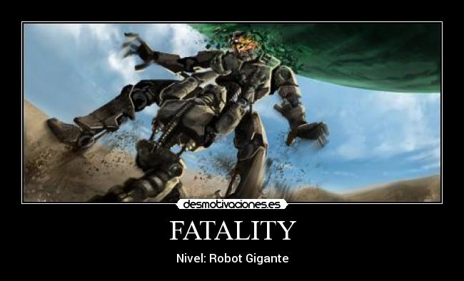 FATALITY - Nivel: Robot Gigante