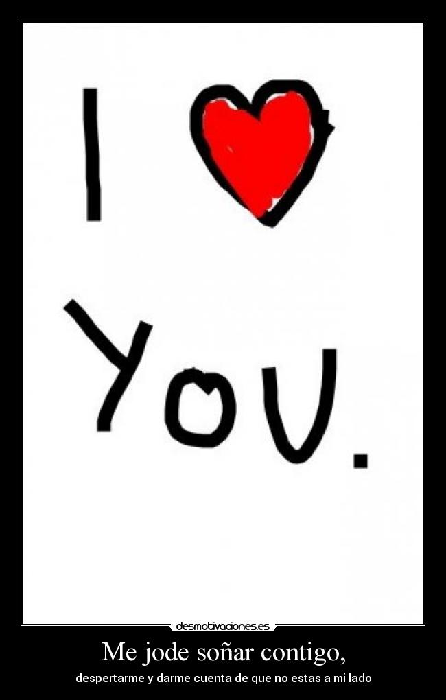 Me jode soñar contigo, - 
