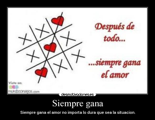Siempre gana - Siempre gana el amor no importa lo dura que sea la situacion.
