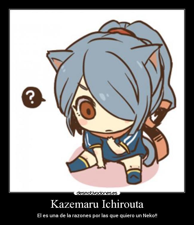 Kazemaru Ichirouta - El es una de la razones por las que quiero un Neko!!