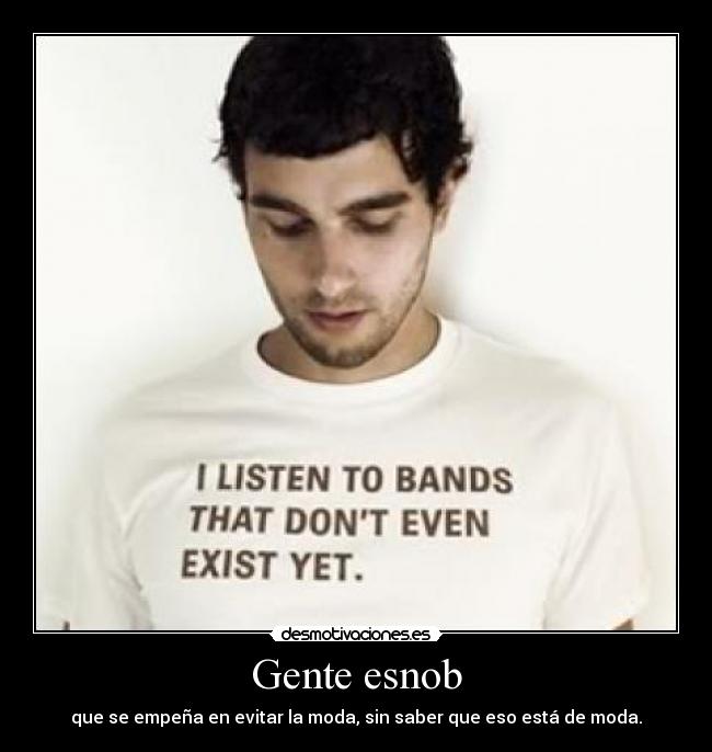 Gente esnob -