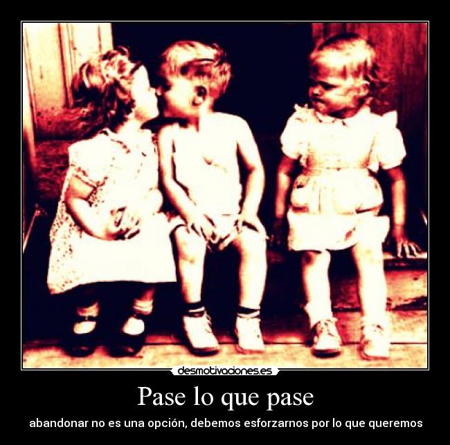 Pase lo que pase - abandonar no es una opción, debemos esforzarnos por lo que queremos