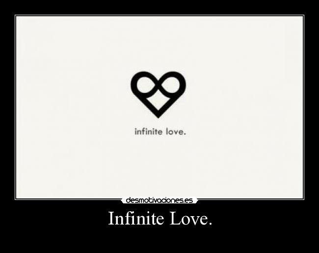 Infinite Love. -