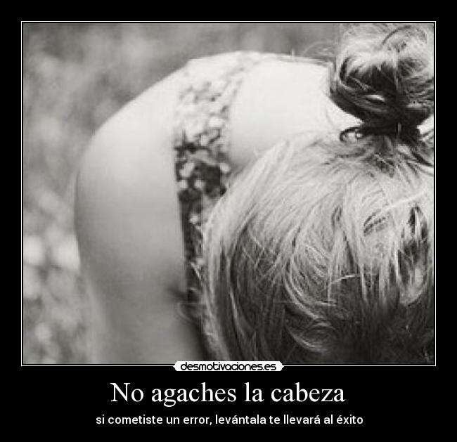 No agaches la cabeza - 