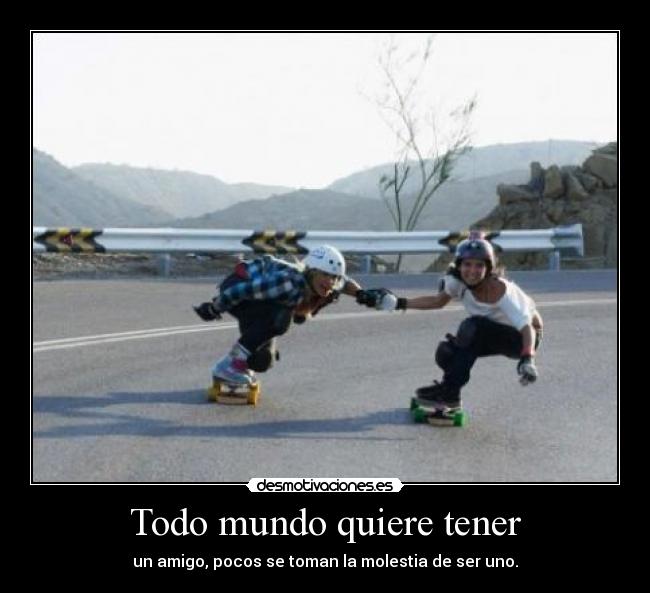 Todo mundo quiere tener -