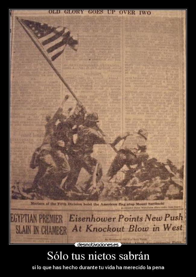 Sólo tus nietos sabrán - si lo que has hecho durante tu vida ha merecido la pena