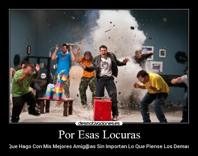 carteles lokuras amigos desmotivaciones