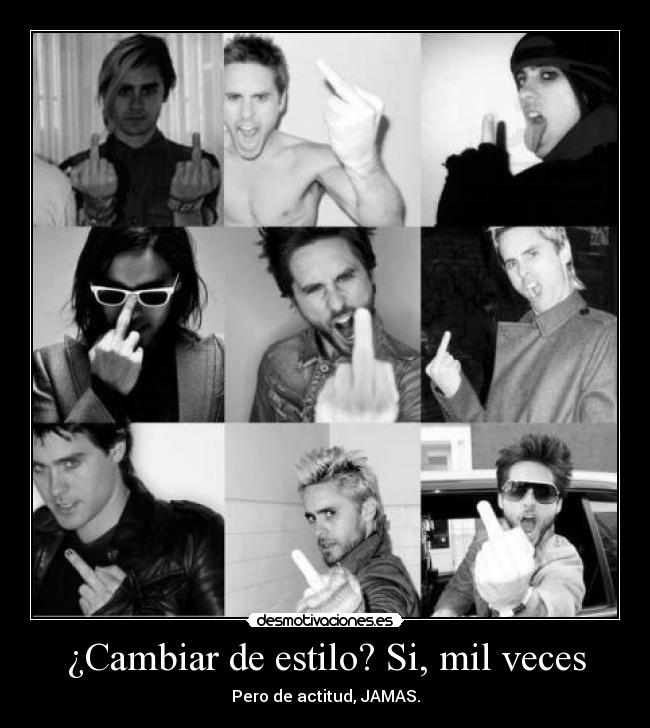 ¿Cambiar de estilo? Si, mil veces - Pero de actitud, JAMAS.