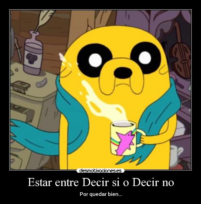 Estar entre Decir si o Decir no -
