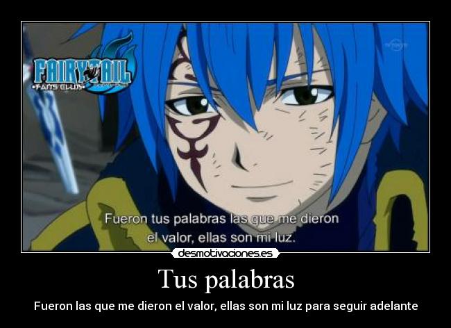 Tus palabras - Fueron las que me dieron el valor, ellas son mi luz para seguir adelante