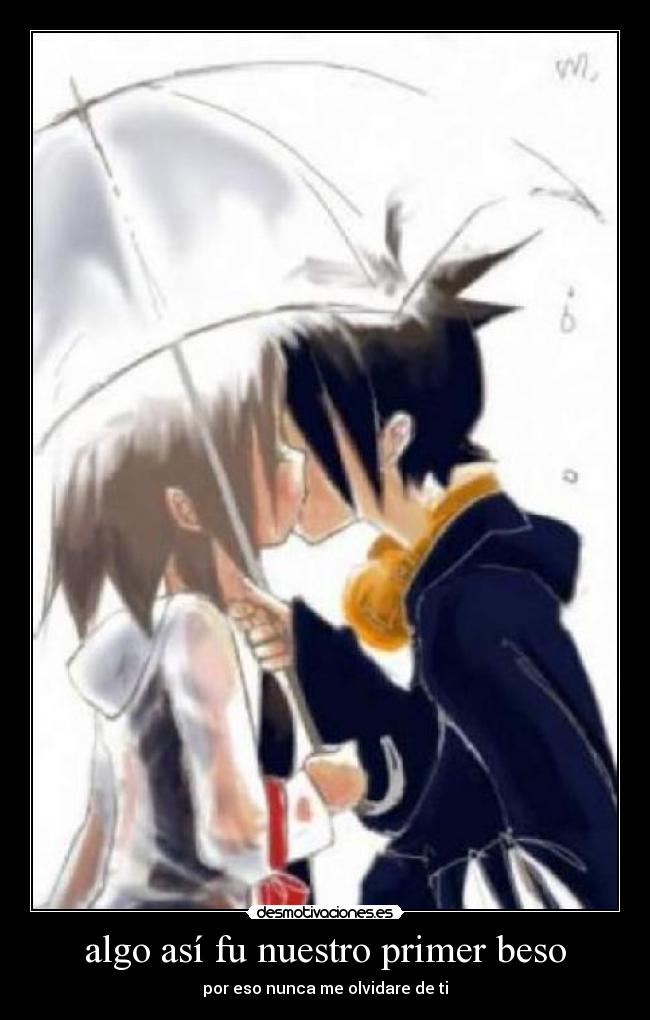 algo así fu nuestro primer beso -
