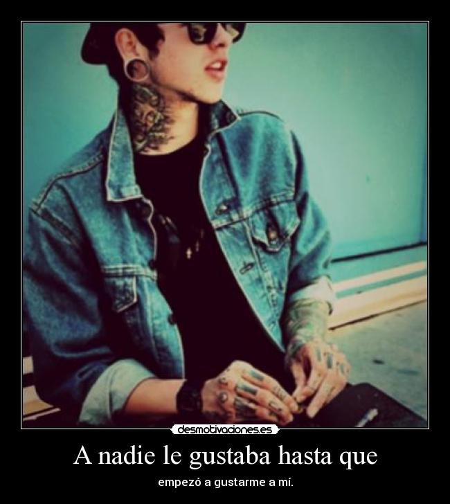 A nadie le gustaba hasta que - 