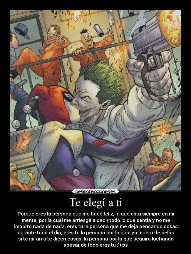 Te elegí a ti - Porque eres la persona que me hace feliz, la que esta siempre en mi
mente, por la cual me arriesgé a decir todo lo que sentia y no me
importó nada de nada, eres tu la persona que me deja pensando cosas
durante todo el dia, eres tu la persona por la cual yo muero de celos
si te miran o te dicen cosas, la persona por la que seguira luchando
apesar de todo eres tu :) ps♥