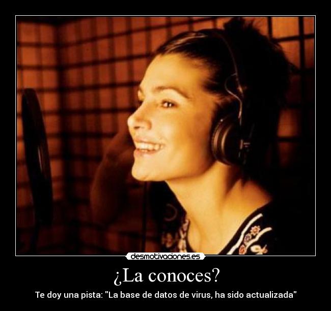 ¿La conoces? - Te doy una pista: La base de datos de virus, ha sido actualizada