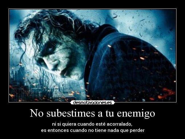 No subestimes a tu enemigo -