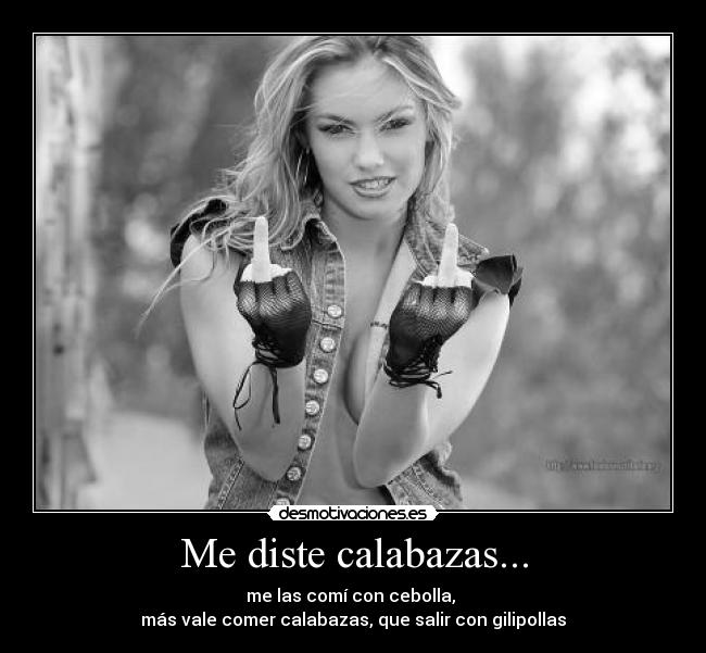 Me diste calabazas... -