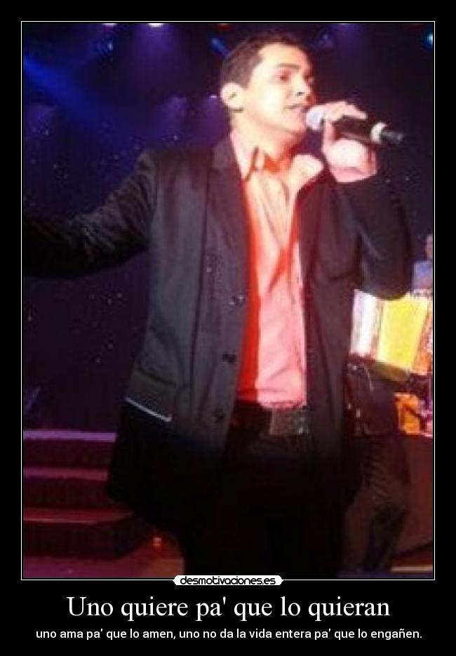 Uno quiere pa que lo quieran - 