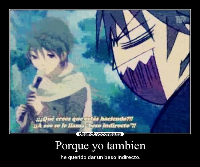 Porque yo tambien -