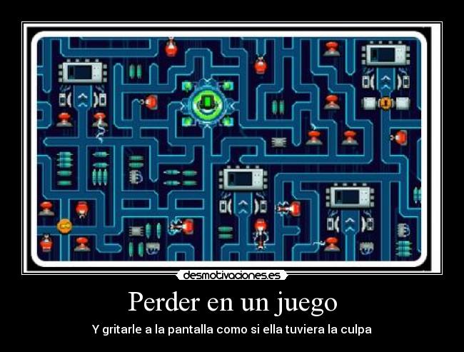 Perder en un juego - Y gritarle a la pantalla como si ella tuviera la culpa