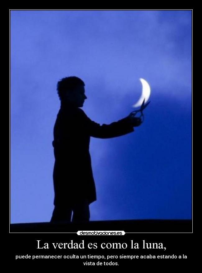 La verdad es como la luna, - 