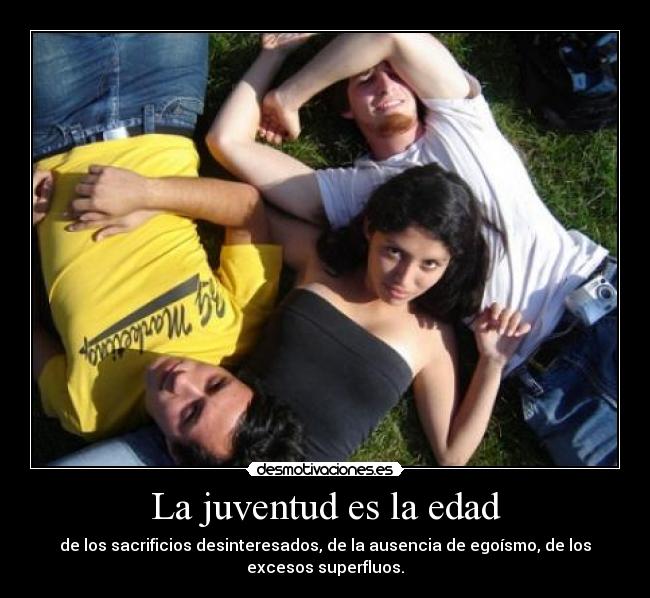 Imagenes De Amistad Juventud | la juventud es la edad desmotivaciones Imagenes De Amistad Juventud | la juventud es la edad desmotivaciones