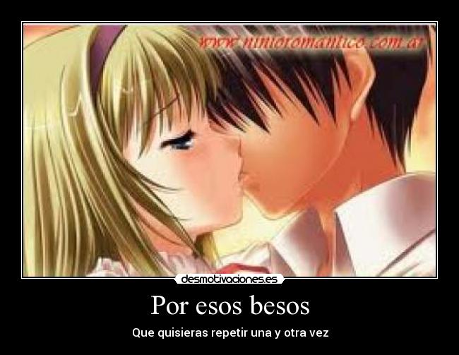 Por esos besos - Que quisieras repetir una y otra vez