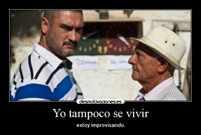 Yo tampoco se vivir -
