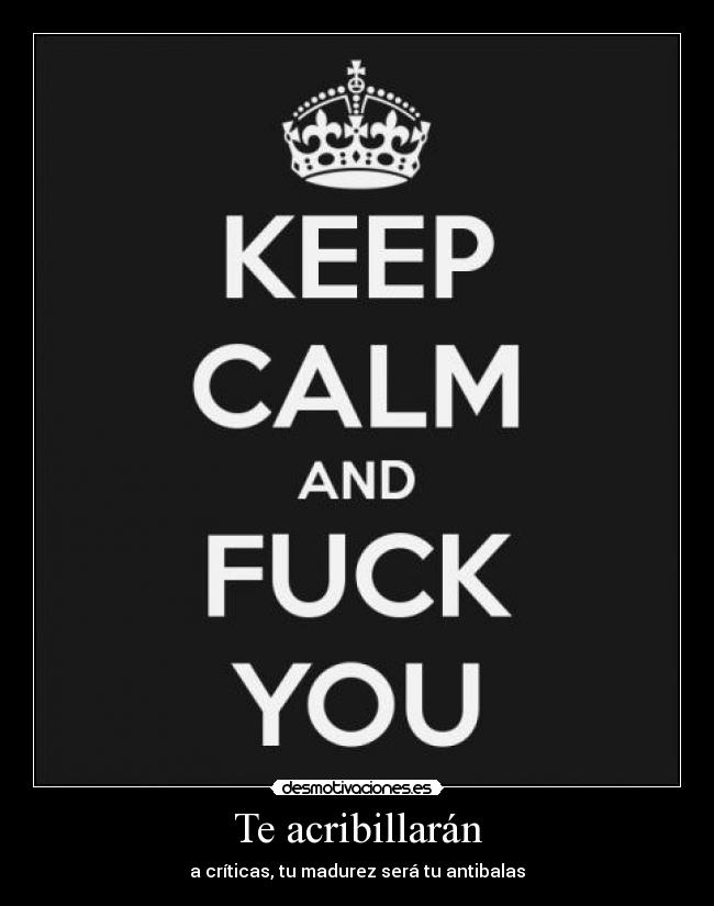 Te acribillarán - a críticas, tu madurez será tu antibalas