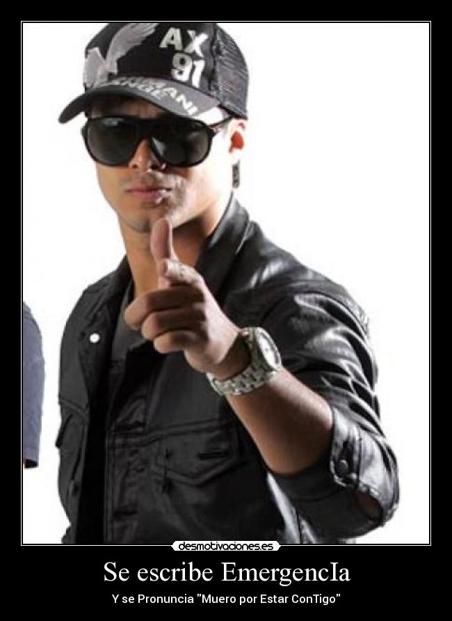 Se escribe EmergencIa - Y se Pronuncia Muero por Estar ConTigo