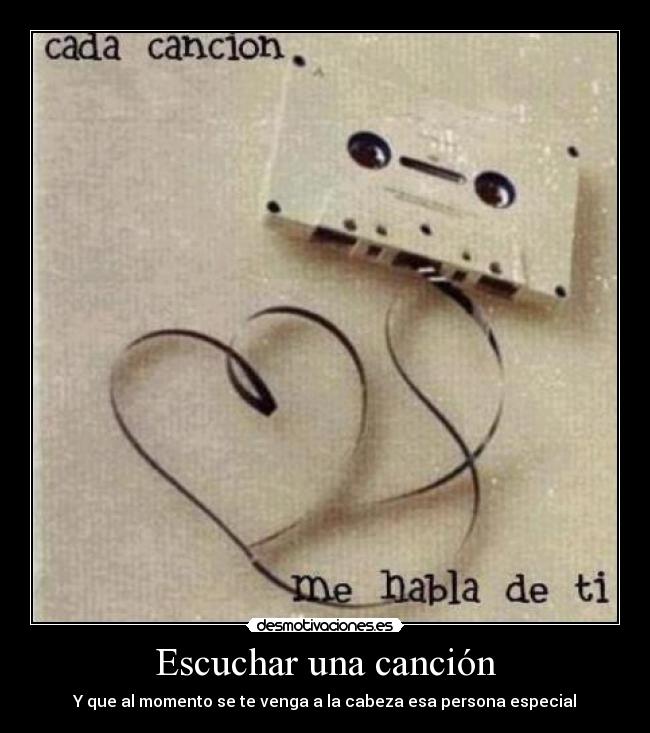 Escuchar una canción - Y que al momento se te venga a la cabeza esa persona especial