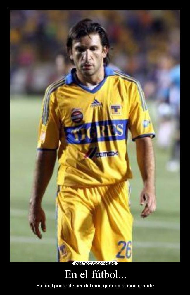 En el fútbol... - Es fácil pasar de ser del mas querido al mas grande