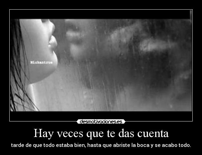 Hay veces que te das cuenta -