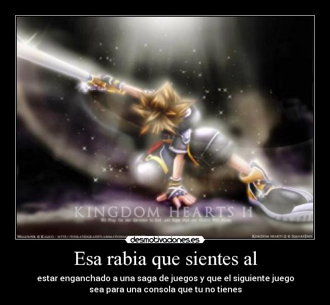 carteles rabia juego kingdom hearts sora roxas llave espada consola saga enganchado shana sentir desmotivaciones
