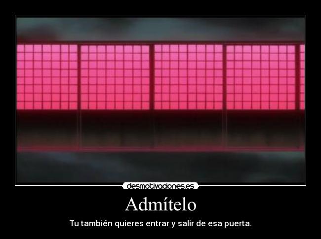 Admítelo - Tu también quieres entrar y salir de esa puerta.
