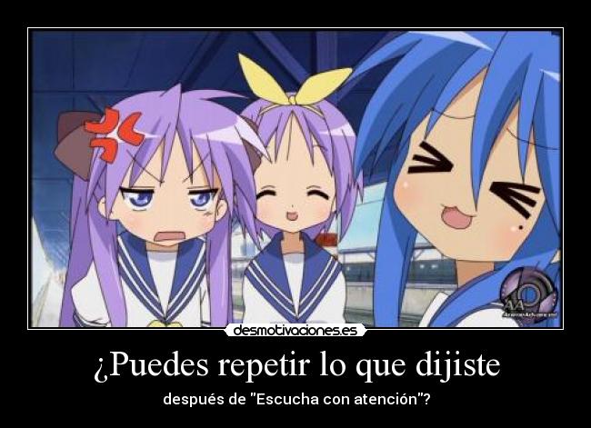 ¿Puedes repetir lo que dijiste -