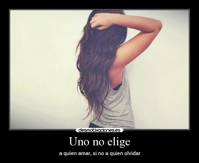 Uno no elige -