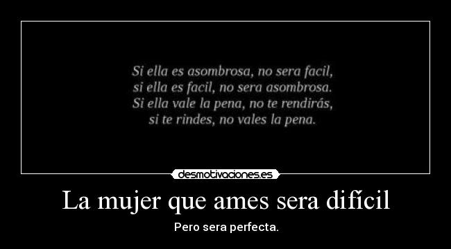 La mujer que ames sera difícil -