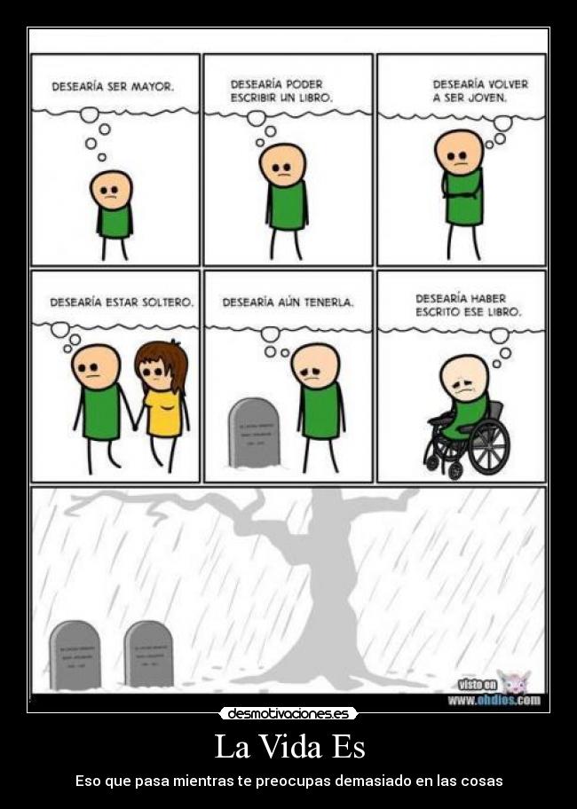 La Vida Es - Eso que pasa mientras te preocupas demasiado en las cosas