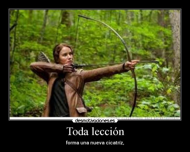 Toda lección - forma una nueva cicatríz,