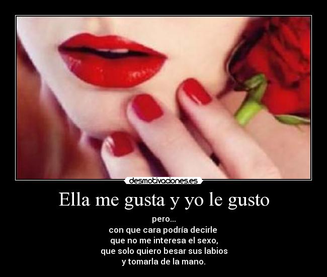 Ella me gusta y yo le gusto -