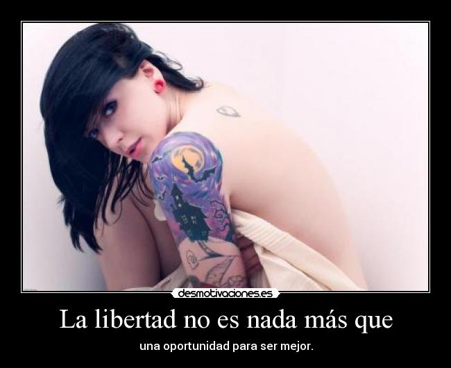 La libertad no es nada más que -