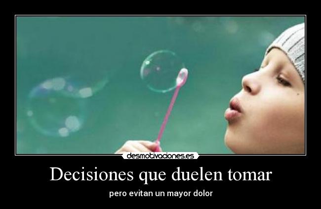 Decisiones que duelen tomar - pero evitan un mayor dolor