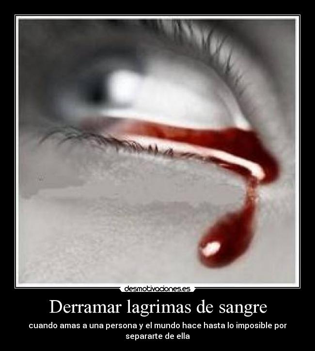Derramar lagrimas de sangre -