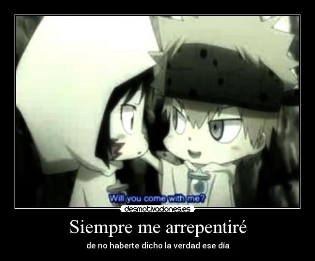 Siempre me arrepentiré - de no haberte dicho la verdad ese día