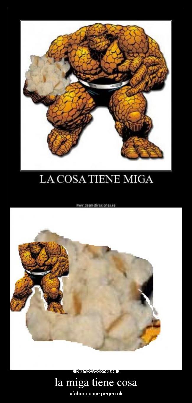 la miga tiene cosa -